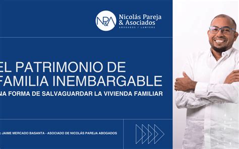 EL PATRIMONIO DE FAMILIA INEMBARGABLE UNA FORMA DE SALVAGUARDAR LA