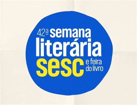 Edi O Da Semana Liter Ria Sesc Paran Come A Nesta Quarta Feira