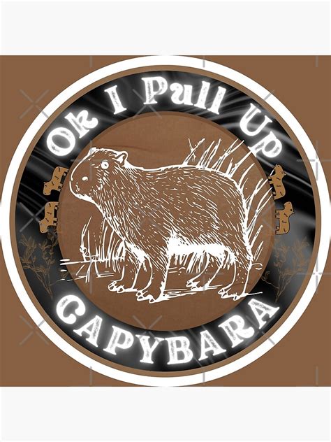 Ok I Pull Up Capybara Meme Poster For Sale By Saidjouwad Redbubble