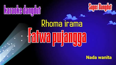 KATA PUJANGGA RHOMA IRAMA KARAOKE DANGDUT NADA WANITA YouTube