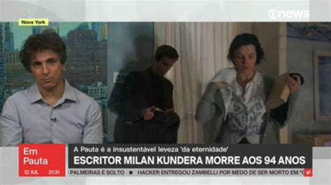 Escritor Milan Kundera Morre Aos Anos Globonews Em Pauta G