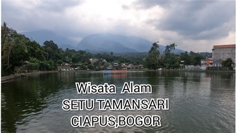 Setu Tamansariciapus Bogor View Gunung Salak Youtube