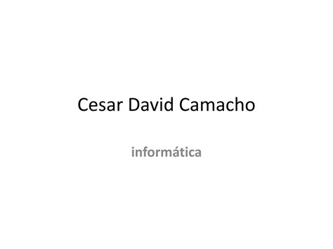 Cesar David Camacho Ppt