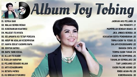 Lagu Rohani Joy Tobing Full Album Terbaik Lagu Rohani Kristen