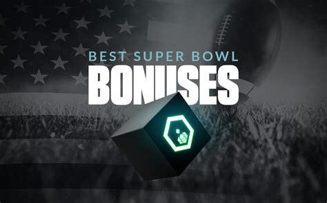 Best Super Bowl Promos And Betting Bonuses For Super Bowl 58