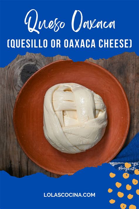 Queso Oaxaca (Oaxaca Cheese): A Delectable Guide