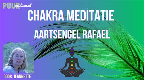 Chakra Meditatie Aartsengel Rafael Door Jeannette Chakra Reiniging