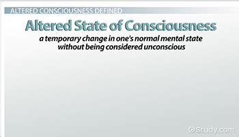 Altered States of Consciousness | Definition, Causes & Examples - Lesson | Study.com