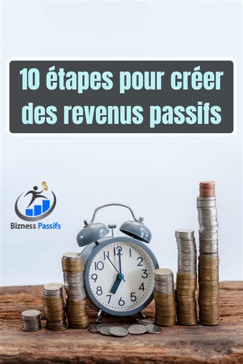 10 étapes Pour Créer Des Revenus Passifs Lancez Votre Business En