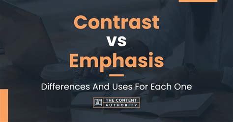 Contrast vs Emphasis: Differences And Uses For Each One