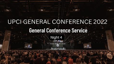 UPCI General Conference 2022 General Conference Service Night 4