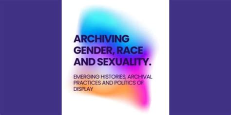 Research Seminar Archiving Gender Race And Sexuality Emerging Histories Archival Practices