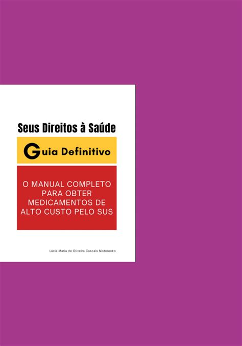 O Manual Completo Para Obter Medicamentos De Alto Custo Pelo Sus Por Lucia Maria De Oliveira