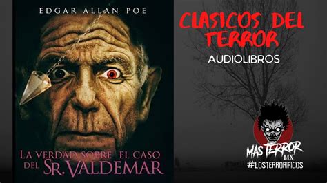 La Verdad Sobre El Caso Del Se Or Valdemar Audiolibro Clasicos Del