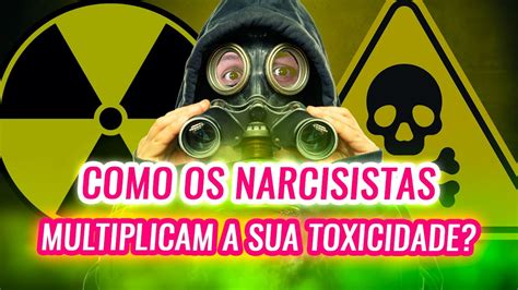 COMO OS NARCISISTAS MULTIPLICAM A SUA TOXICIDADE YouTube