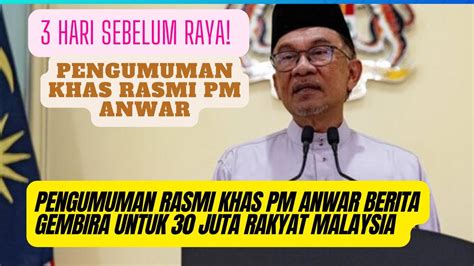 Hari Sebelum Aidilfitri Pengumuman Rasmi Khas Pm Anwar Berita