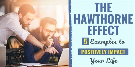 The Hawthorne Effect: 5 Examples to Positively Impact Your Life