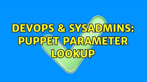 Devops Sysadmins Puppet Parameter Lookup Solutions Youtube