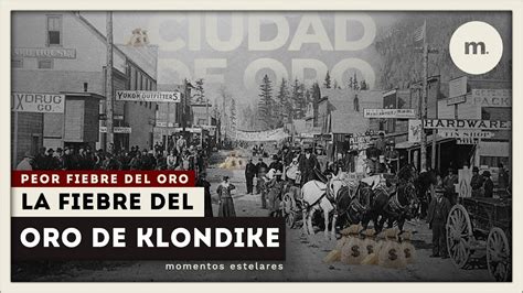 La Mayor FIEBRE Del ORO En La Historia Fiebre Del Oro De Klondike M