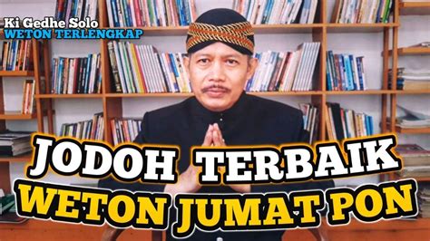 Temukan Jodoh Terbaikmu Weton Jumat Pon Video Motivasi Budaya Jawa