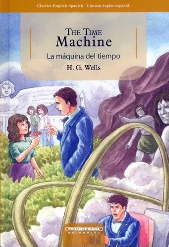 The Time Machine La Maquina Del Tiempo De H G Wells Editorial