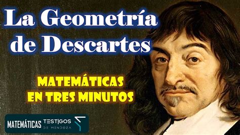 LA GEOMETRÍA DE DESCARTES MATEMÁTICAS EN TRES MINUTOS YouTube