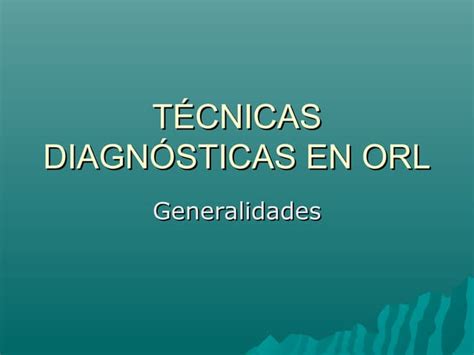 Técnicas Diagnósticas En Orl Ppt