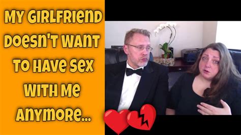 My Girlfriend Doesnt Want To Have Sex With Me Anymore What Do I Do