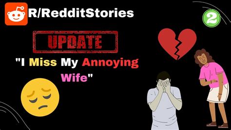 Part 2 I Miss My Annoying Wife Reddit Stories Youtube