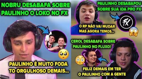 BOMBA NOBRU DESABAFA APÓS ANUNCIAR PAULINHO O LOKO CEROL DESABAFA