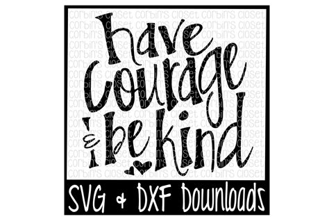 Have Courage And Be Kind Cut File By Corbins SVG TheHungryJPEG