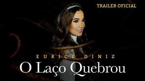 Eurice Diniz O Laço Quebrou Trailer Oficial YouTube