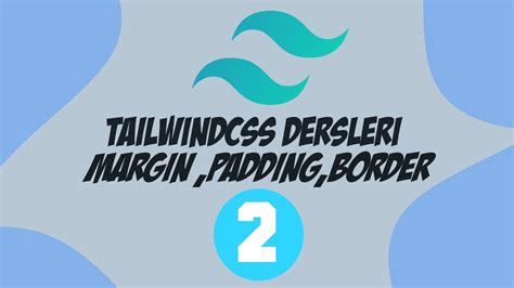 Tailwind CSS Dersleri 2 Margin Padding Border YouTube