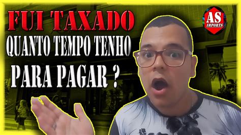 Fui Taxado Como Pagar Quanto Tempo Tenho Para Pagar A Taxa De