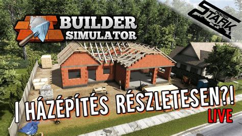 Builder Simulator 1 Rész Házépítés Részletesen Stark Live Youtube