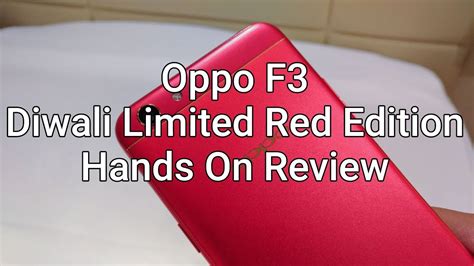 Oppo F Diwali Limited Red Edition Hands On Review Youtube