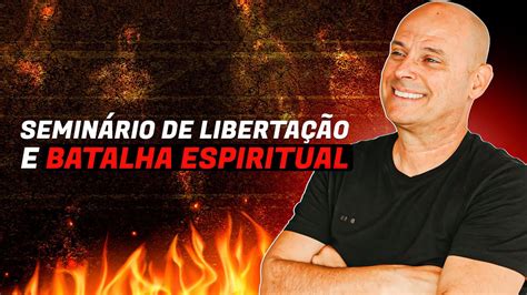 SeminÁrio De LibertaÇÃo E Batalha Espiritual Pr Lôbo Youtube