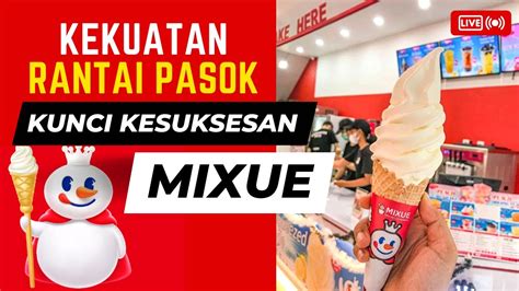 KEKUATAN RANTAI PASOK MENJADI KUNCI KESUKSESAN MIXUE YouTube