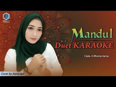 MANDUL Duet KARAOKE Tanpa Vocal Cowok Bersama AzmyUpil YouTube Music