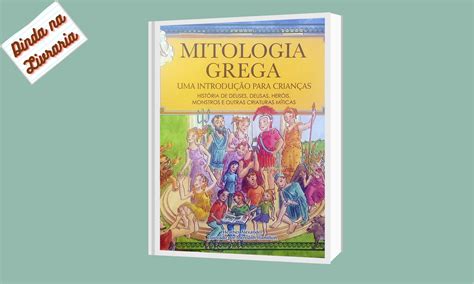 Dicas Da Dinda Mitologia Grega Uma Introdu O Para Crian As