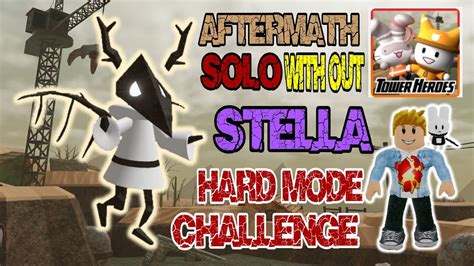 Solo Aftermath Tower Heroes Roblox Without Stella Hard Mode Challenge