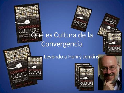 PPTX Qué es cultura de la convergencia según Henry Jenkins DOKUMEN TIPS