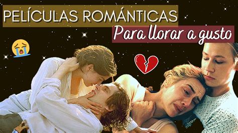 5 PELÍCULAS ROMÁNTICAS para LLORAR bien a gusto YouTube