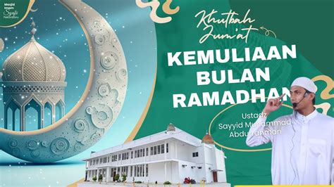 Kemuliaan Bulan Ramadhan Ustadz Sayyid Muhammadabdurrahman Lc Youtube