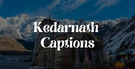 500+ Kedarnath Captions for Instagram | Kedarnath Quotes - Mr. Captions