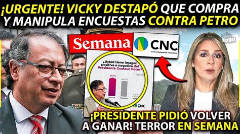 URGENTE VICKY ACEPTÓ QUE MANIPULA ENCUESTAS CONTRA PETRO TERROR EN