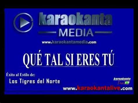 Karaoke Que Tal Si Eres Tu Los Tigres Del Norte Full Audio Youtube