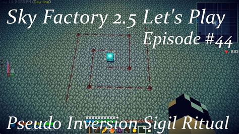 Minecraft Skyfactory 2 5 Lp Ep 44 Pseudo Inversion Sigil Ritual Youtube