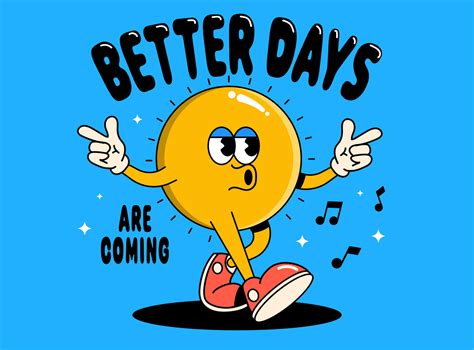 Better Days Are Coming Vector Art At Vecteezy