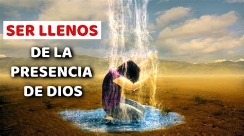 Oraci N De La Ma Ana Para Ser Llenos De La Presencia De Dios Por El